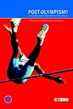 Post-Olympism?: Questioning Sport in the Twenty-first Century (Global Sport Cultures)