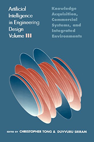 Artificial Intelligence in Engineering Design: Volume III: Knowledge Acquisition, Commercial Systems, And Integrated Environments: 003