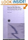 How the War Was Won: Command and Technology in the British Army