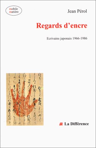 Regards d'encre : Ecrivains japonais 1966-1986
