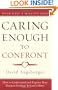 Caring Enough to Confront: How to Understand and Express Your Deepest Feelings Toward Others