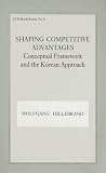 Shaping Competitive Advantages: Conceptual Framework and the Korean Approach (Gdi Book Series)