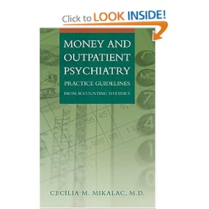 Money and Outpatient Psychiatry: Practice Guidelines from Accounting to Ethics by Cecilia M. Mikalac