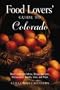 Food Lovers' Guide to Colorado: Best Local Specialties, Shops, Recipes, Restaurants, Events, Lore, and More!