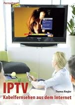IPTV: Kabelfernsehen aus dem Internet