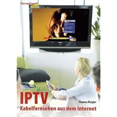 IPTV: Kabelfernsehen aus dem Internet