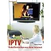 IPTV: Kabelfernsehen aus dem Internet IPTV: Kabelfernsehen aus dem Internet