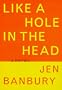 Like a Hole in the Head