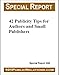 42 Publicity Tips for Authors and Small Publishers