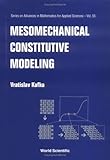 Mesomechanical Constitutive Modeling (Series on Advances in Mathematics for Applied Sciences)