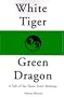 White Tiger, Green Dragon: A Tale of the Taoist Inner Alchemy