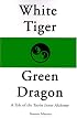 White Tiger, Green Dragon: A Tale of the Taoist Inner Alchemy