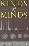 Kinds Of Minds: Toward An Understanding Of Consciousness (Science Masters Series)