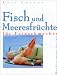 Bücher : Fisch und Meeresfrüchte für Feinschmecker