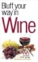 The Bluffer's Guide to Wine: Bluff Your Way in Wine (Bluffers Guides)