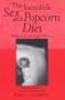 The Incredible Sex and Popcorn Diet: Making Love Last Forever (Faith, Hope, and Love, 1)