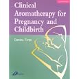 Clinical Aromatherapy for Pregnancy and Childbirth by Denise Tiran