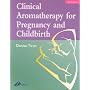 Clinical Aromatherapy for Pregnancy and Childbirth