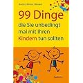 99 Dinge, die Sie unbedingt mal mit Ihren Kindern tun sollten
