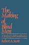 The Making of Blind Men