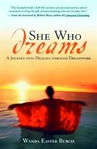 She Who Dreams: A Journey into Healing through Dreamwork