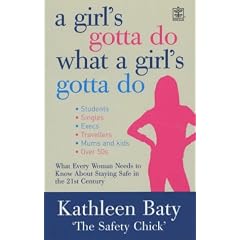 A Girl's Gotta Do What a Girl's Gotta Do: A Complete Guide to Personal Safety for Women