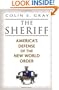 The Sheriff: America's Defense of the New World Order