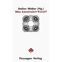Was konstruiert Kunst? Kunst an der Schnittstelle von Konstruktivismus, Systemtheorie und Distinktionstheorie