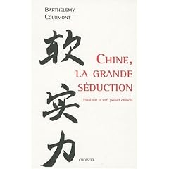 Chine, la grande s�duction : Essai sur le soft power chinois