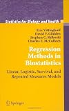 Regression Methods in Biostatistics: Linear, Logistic, Survival, and Repeated Measures Models (Statistics for Biology and Health)