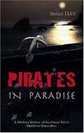 Pirates in Paradise: A Modern History of Southeast Asia's Maritime Marauders (NIAS Monographs)