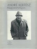 ANDRE KERTESZ: MAGYARORSZAGON