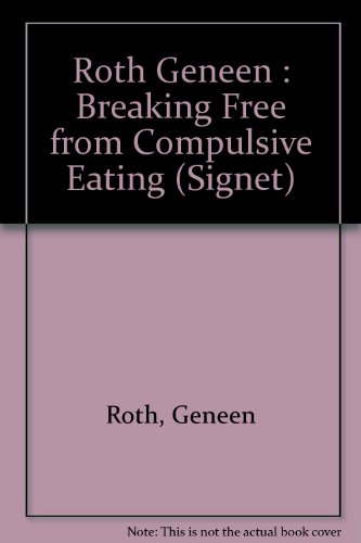 Breaking Free from Compulsive Eating (Signet)
