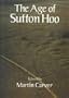 The Age of Sutton Hoo: The Seventh Century in North-Western Europe