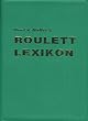 Roulett-Lexikon. Zugleich Lehrbuch und Tabellenwerk der Wahrscheinlichkeitsmathematik des Rouletts