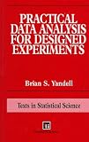 Practical Data Analysis for Designed Experiments (Texts in Statistical Science)