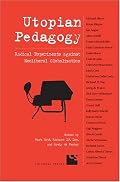 Utopian Pedagogy: Radical Experiments Against Neoliberal Globalization (Cultural Spaces)