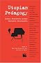 Utopian Pedagogy: Radical Experiments Against Neoliberal Globalization (Cultural Spaces)