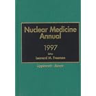 Nuclear Medicine Annual 1997 by Leonard M. Freeman