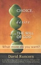 Choice, Desire and the Will of God: What More Do You Want?