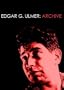Edgar G. Ulmer - Archive