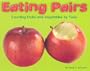 Eating Pairs: Counting Fruits and Vegetable by Twos (Counting Books)