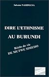 Dire l'ethnisme au Burundi: Recits de vie de Mutwe Simeho (Memoires africaines : Burundi) (French Edition)