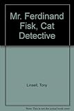 Mr Ferdinand Fisk, cat detective
