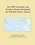 The 2009 Economic and Product Market Databook for Sidi-Bel-Abbes, Algeria