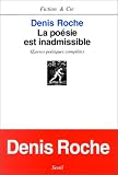  La po�sie est inadmissible de Denis Roche