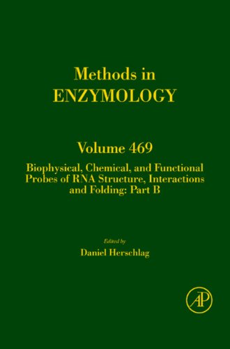 Biophysical, Chemical, and Functional Probes of RNA Structure, Interactions and Folding: Part B: 469 (Methods in Enzymology)