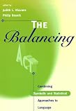 The Balancing Act: Combining Symbolic and Statistical Approaches to Language (Language, Speech, and Communication)
