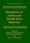Handbook of Adolescent Health Risk Behavior (Issues in Clinical Child Psychology)