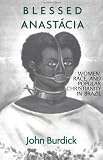 Blessed Anastacia: Women, Race and Christianity in Brazil